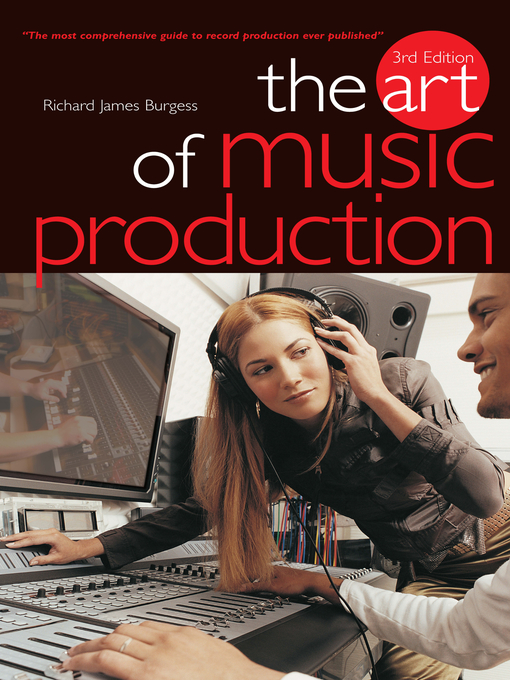 Title details for The Art of Music Production by Richard James Burgess - Available